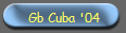 Gb Cuba '04
