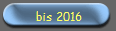 bis 2016