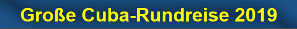 Gro�e Cuba-Rundreise 2019