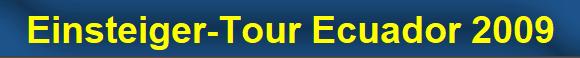 Einsteiger-Tour Ecuador 2009