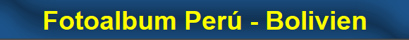 Fotoalbum Per� - Bolivien