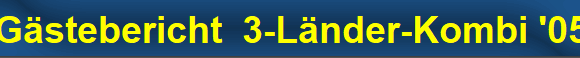 G�stebericht  3-L�nder-Kombi '05