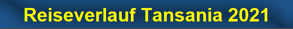 Reiseverlauf Tansania 2021