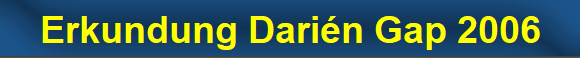 Erkundung Dari�n Gap 2006