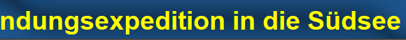 Erkundungsexpedition in die S�dsee 2012