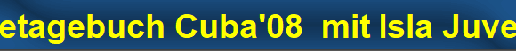 Reisetagebuch Cuba'08  mit Isla Juventud