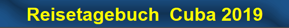 Reisetagebuch  Cuba 2019