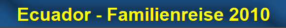 Ecuador - Familienreise 2010