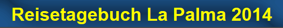Reisetagebuch La Palma 2014