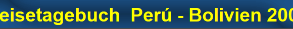 Reisetagebuch  Per� - Bolivien 2007