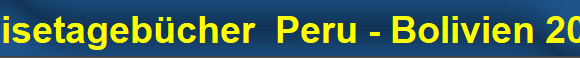 Reisetageb�cher  Peru - Bolivien 2008