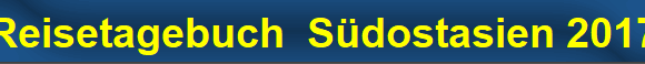 Reisetagebuch  S�dostasien 2017