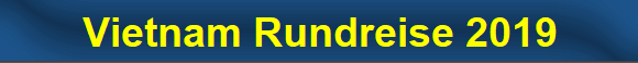 Vietnam Rundreise 2019