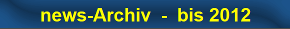 news-Archiv  -  bis 2012