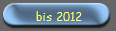 bis 2012