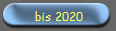 bis 2020