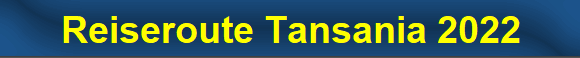 Reiseroute Tansania 2022